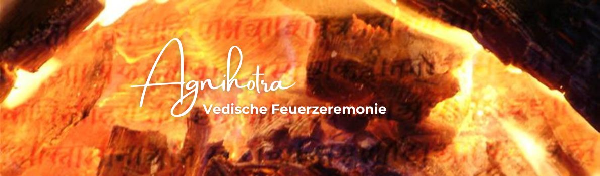 Agnihotra Vedische Feuerzeremonie